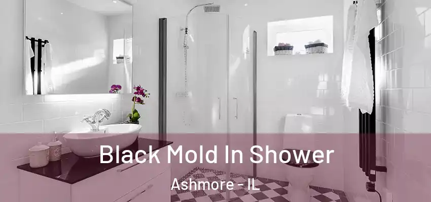  Black Mold In Shower Ashmore - IL