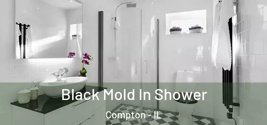 Black Mold In Shower Compton - IL