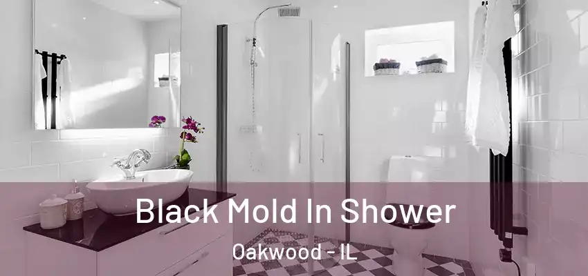  Black Mold In Shower Oakwood - IL